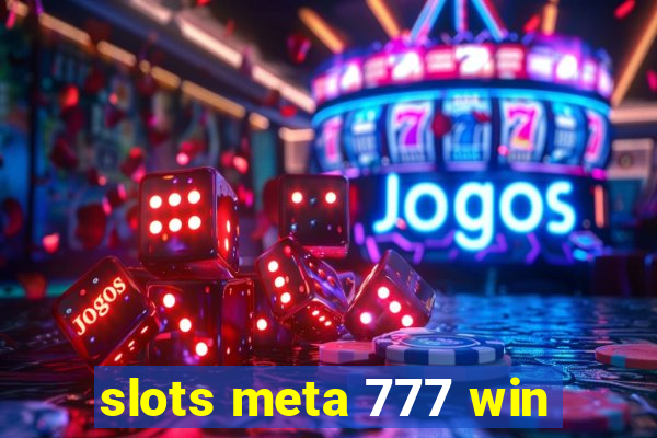 slots meta 777 win